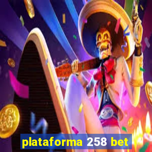 plataforma 258 bet